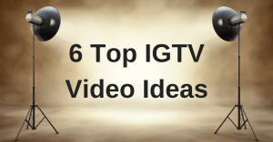 IGTV Video Ideas